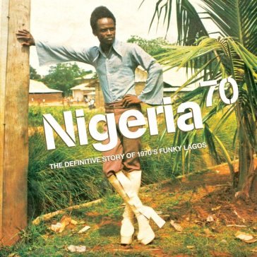 Nigeria 70 - the definitive edition AA.VV. Artisti Vari