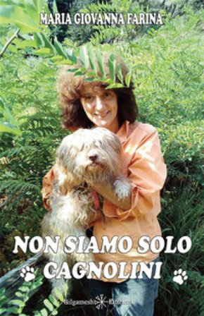 Non siamo solo cagnolini Maria Giovanna Farina