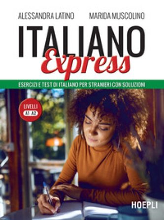 Italiano Express. Esercizi e test di italiano per stranieri con soluzioni. Livelli A1-A2 Alessandra Latino