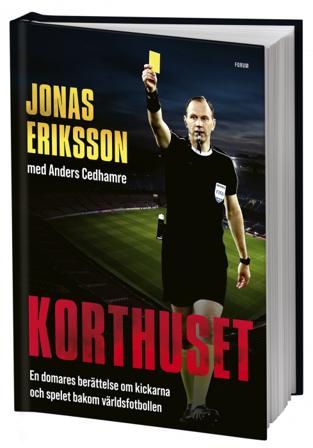 Korthuset : En domares berättelse om kickarna och spelet bakom världsfotbollen - Bok av Jonas Eriksson & Anders Cedhamre - Inbunden