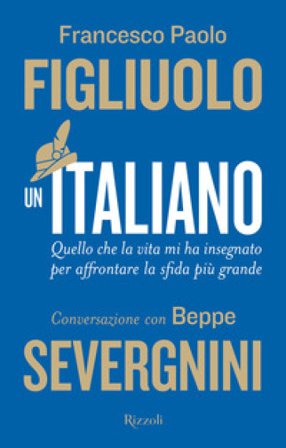 Un italiano. Quello che la vita mi ha insegnato per affrontare la sfida più grande Francesco Paolo Figliuolo