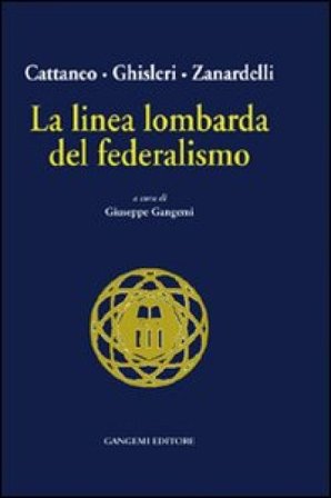 La linea lombarda del federalismo Carlo Cattaneo