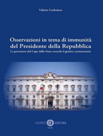 Osservazioni in tema di immunità del Presidente della Repubblica. La protezione del Capo dello Stato secondo il giudice costituzionale Valerio 