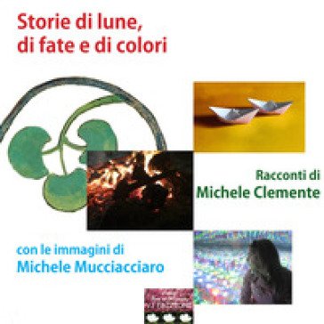 Storie di lune, di fate e di colori Michele Clemente