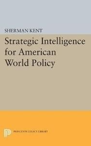 Strategic Intelligence for American World Policy, ISBN: 9780691624044