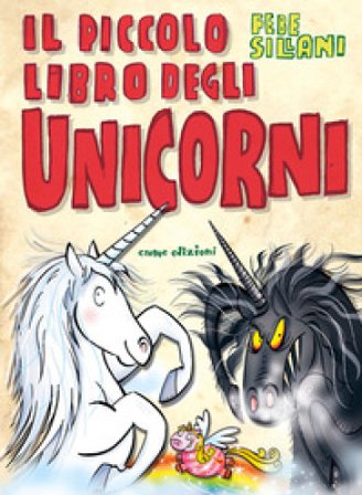 Il piccolo libro degli unicorni. Piccoli libri mostruosi. Ediz. illustrata Febe Sillani