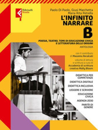 L'infinito narrare. Per le Scuole superiori. Con e-book. Con espansione online. Vol. B: Poesia, teatro, temi di cittadinanza e letteratura delle 