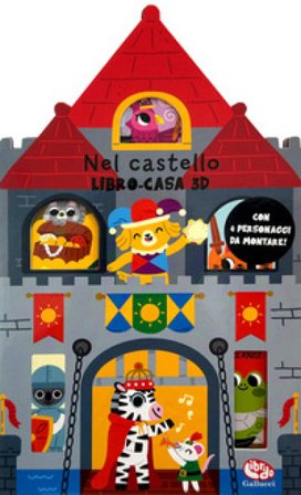 Nel castello. Libro-casa 3D. Ediz. a colori Lizzy Doyle