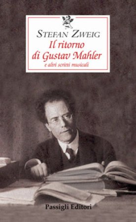 Il ritorno di Gustav Mahler e altri scritti musicali Stefan Zweig