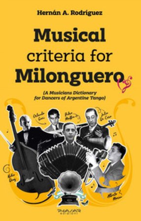 Musical criteria for Milonguero (a musicians dictionary for dancers of argentine tango) Hernàn A. Rodriguez