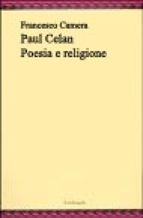 Paul Celan, poesia e religione Francesco Camera