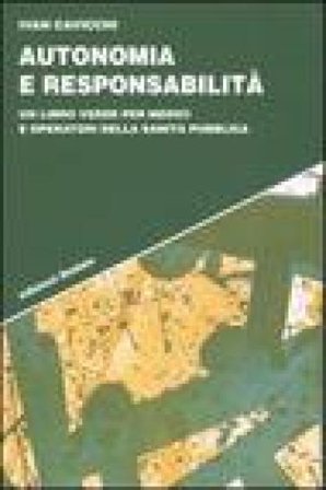 Autonomia e responsabilità. Un libro verde per medici e operatori della sanità pubblica Ivan Cavicchi