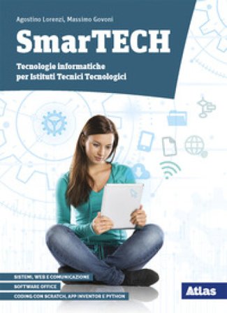 Smartech. Tecnologie informatiche. Per gl Ist. tecnici tecnologici. Con e-book. Con espansione online. Con DVD-ROM Agostino Lorenzi