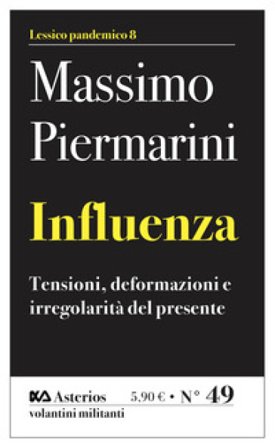 Influenza. Tensioni, deformazioni e irregolarità del presente Massimo Piermarini