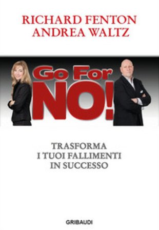 Go for no! Trasforma i tuoi fallimenti in successo Richard Fenton