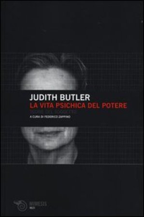 La vita psichica del potere. Teorie del soggetto Judith Butler