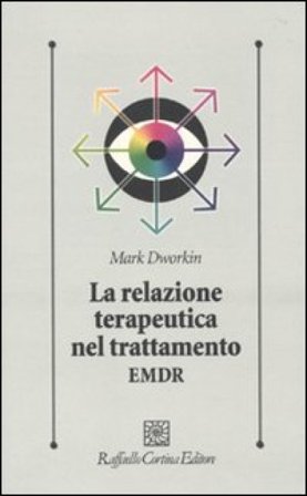 La relazione terapeutica nel trattamento EMDR Mark Dworkin