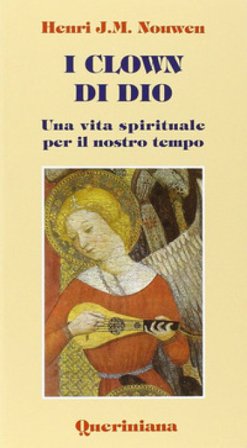 I clown di Dio. Una vita spirituale per il nostro tempo Henri J. Nouwen