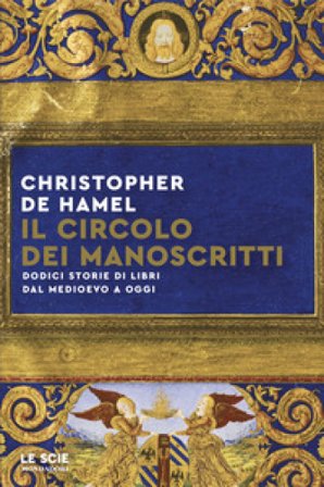Il circolo dei manoscritti. Dodici storie di libri dal Medioevo a oggi Christopher De Hamel