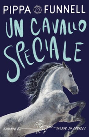 Un cavallo speciale. Storie di cavalli. Ediz. illustrata Pippa Funnell
