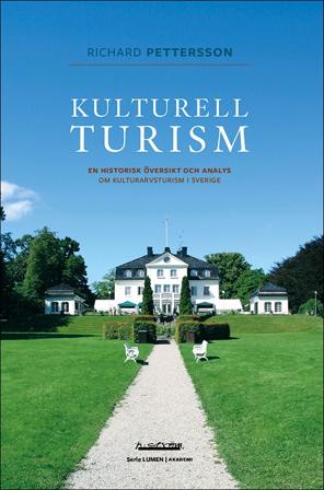 Kulturell turism : en historisk översikt och analys om kulturarvsturism i Sverige