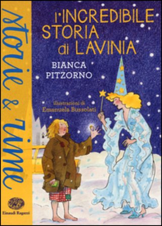 L'incredibile storia di Lavinia. Ediz. a colori Bianca Pitzorno