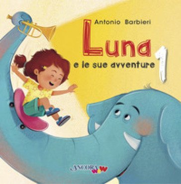 Luna e le sue avventure. Vol. 1 Antonio Barbieri