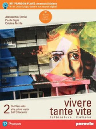 Vivere tante vite. Letteratura italiana. Per le Scuole superiori. Con e-book. Con espansione online. Vol. 2 Alessandra Terrile