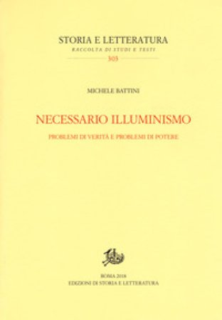 Necessario illuminismo. Problemi di verità e problemi di potere Michele Battini