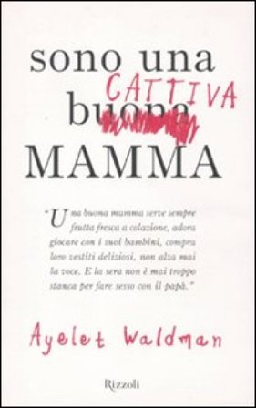 Sono una cattiva mamma Ayelet Waldman