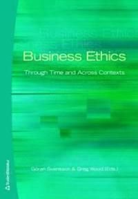 Business Ethics : through time and across contexts