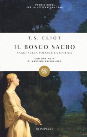 Il bosco sacro. Saggi sulla poesia e sulla critica Thomas Stearns Eliot