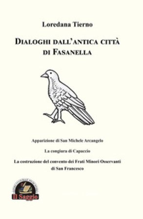 Dialoghi dall'antica città di Fasanella. Apparizione di San Michele Arcangelo. La congiura di Capaccio. La costruzione del convento dei Frati Minori 