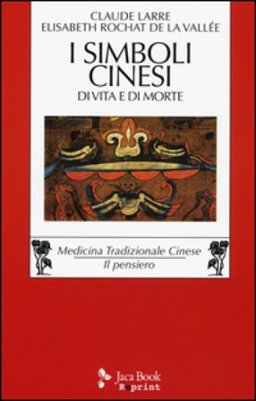 I simboli cinesi di vita e di morte Claude Larre