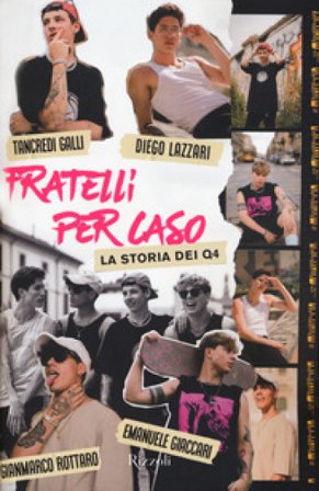 Fratelli per caso. La storia dei Q4 Diego Lazzari