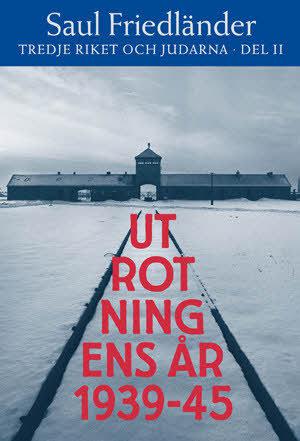 Utrotningens år - Bok av Saul Friedländer - Inbunden