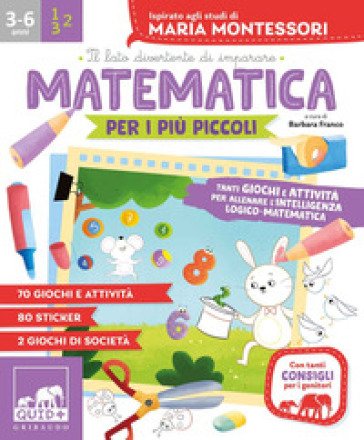 Matematica per i più piccoli. Tanti giochi e attività per allenare l'intelligenza logico-matematica. Ispirato agli studi di Maria Montessori. Con 