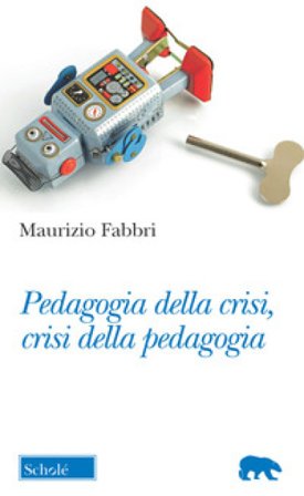 Pedagogia della crisi, crisi della pedagogia Maurizio Fabbri