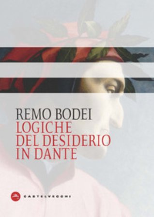 Logiche del desiderio in Dante Remo Bodei