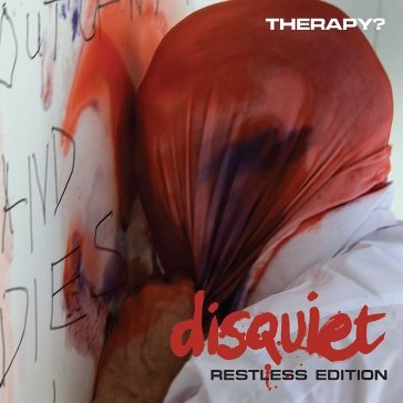 Disquiet - restless edition Therapy?