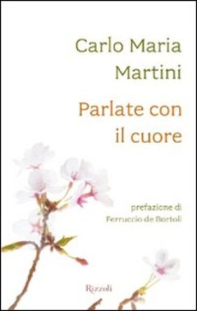 Parlate con il cuore Carlo Maria Martini