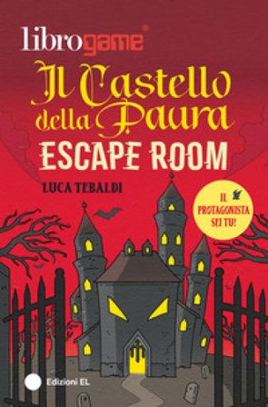 Librogame . Escape Room. Il castello della paura Luca Tebaldi
