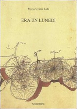 Era un lunedì Maria Grazia Lala