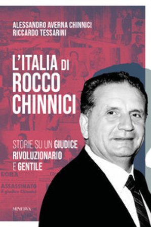 L'Italia di Rocco Chinnici. Storie su un giudice rivoluzionario e gentile Riccardo Tessarini