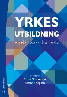 Yrkesutbildning - mellan skola och arbetsliv