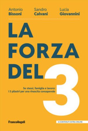 La forza del 3. Se stessi, famiglia e lavoro: i 3 pilastri per una rinascita consapevole Antonio Bissoni