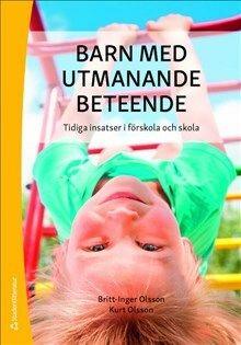Barn med utmanande beteende : tidiga insatser i förskola och skola, ISBN: 9789144151526