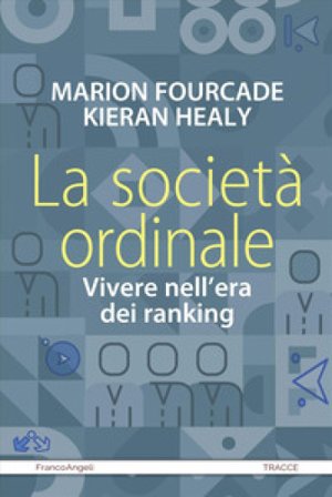 La società ordinale. Vivere nell'era dei ranking Marion Fourcade