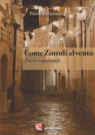 Come zinzuli al vento. Poesie vagabonde Patrizia Cannazza