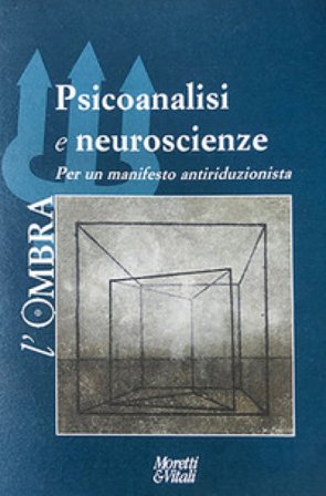 L'ombra. Vol. 13: Psicoanalisi e neuroscienze. Per un manifesto antiriduzionista